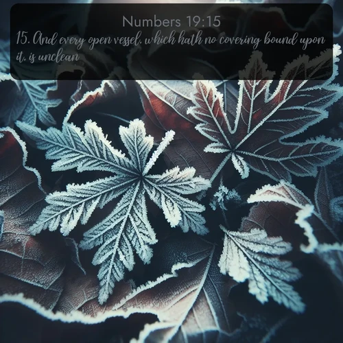 citation biblique : 15. And every open vessel, which hath no covering bound upon it, is unclean.
 sur fond image nature