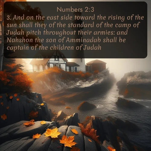 citation biblique : 3. And on the east side toward the rising of the sun shall they of the standard of the camp of Judah pitch throughout their armies: and Nahshon the son of Amminadab shall be captain of the children of Judah.
 sur fond image nature