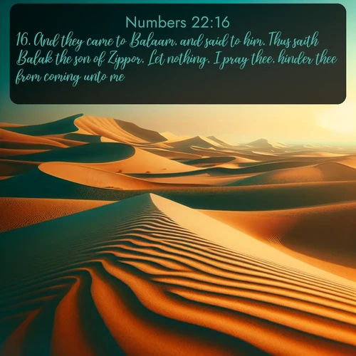 citation biblique : 16. And they came to Balaam, and said to him, Thus saith Balak the son of Zippor, Let nothing, I pray thee, hinder thee from coming unto me:
 sur fond image nature