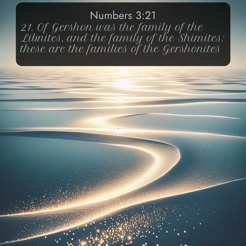citation biblique : 21. Of Gershon was the family of the Libnites, and the family of the Shimites: these are the families of the Gershonites.
 sur fond image nature