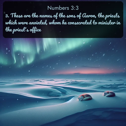 citation biblique : 3. These are the names of the sons of Aaron, the priests which were anointed, whom he consecrated to minister in the priest&#039;s office.
 sur fond image nature