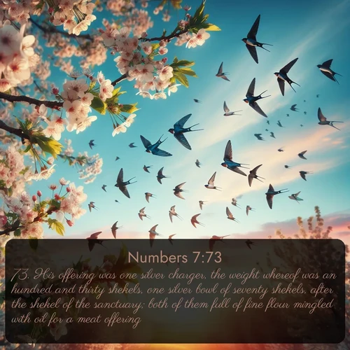 citation biblique : 73. His offering was one silver charger, the weight whereof was an hundred and thirty shekels, one silver bowl of seventy shekels, after the shekel of the sanctuary; both of them full of fine flour mingled with oil for a meat offering:
 sur fond image nature