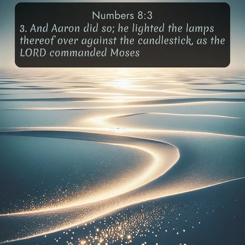 citation biblique : 3. And Aaron did so; he lighted the lamps thereof over against the candlestick, as the LORD commanded Moses.
 sur fond image nature