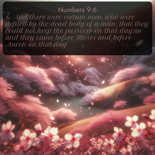 citation biblique : 6. And there were certain men, who were defiled by the dead body of a man, that they could not keep the passover on that day: and they came before Moses and before Aaron on that day:
 sur fond image nature
