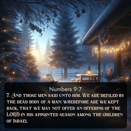 citation biblique : 7. And those men said unto him, We are defiled by the dead body of a man: wherefore are we kept back, that we may not offer an offering of the LORD in his appointed season among the children of Israel?
 sur fond image nature
