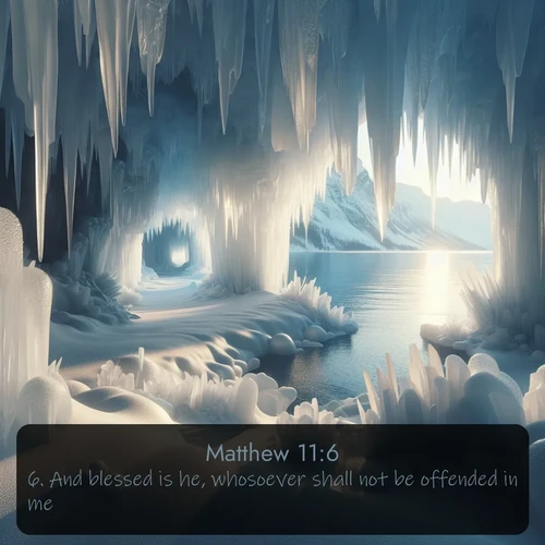 citation biblique : 6. And blessed is he, whosoever shall not be offended in me.
 sur fond image nature