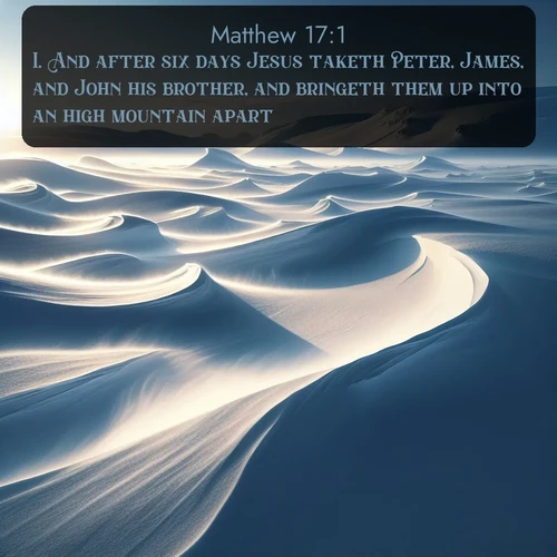 citation biblique : 1. And after six days Jesus taketh Peter, James, and John his brother, and bringeth them up into an high mountain apart,
 sur fond image nature