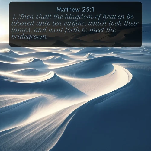 citation biblique : 1. Then shall the kingdom of heaven be likened unto ten virgins, which took their lamps, and went forth to meet the bridegroom.
 sur fond image nature