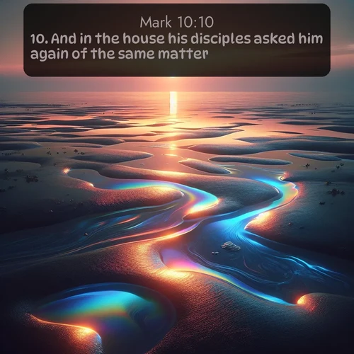 citation biblique : 10. And in the house his disciples asked him again of the same matter.
 sur fond image nature