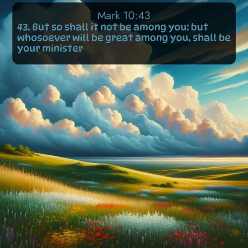 citation biblique : 43. But so shall it not be among you: but whosoever will be great among you, shall be your minister:
 sur fond image nature