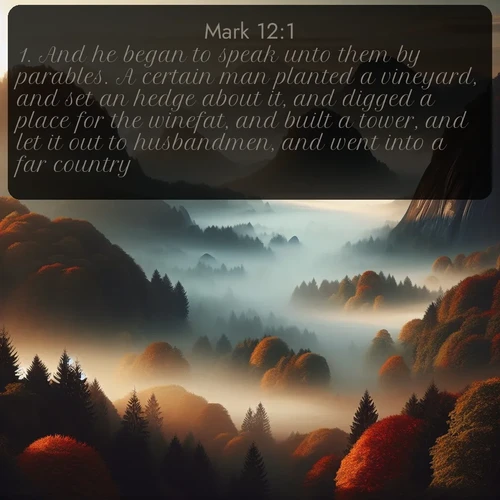 citation biblique : 1. And he began to speak unto them by parables. A certain man planted a vineyard, and set an hedge about it, and digged a place for the winefat, and built a tower, and let it out to husbandmen, and went into a far country.
 sur fond image nature