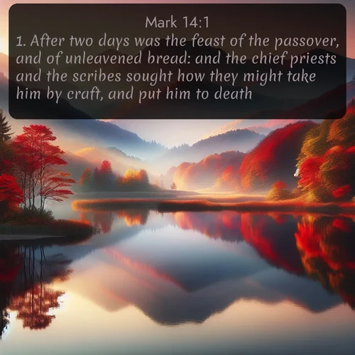 citation biblique : 1. After two days was the feast of the passover, and of unleavened bread: and the chief priests and the scribes sought how they might take him by craft, and put him to death.
 sur fond image nature