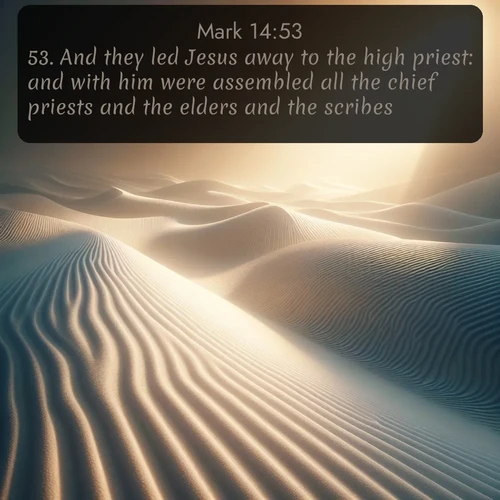 citation biblique : 53. And they led Jesus away to the high priest: and with him were assembled all the chief priests and the elders and the scribes.
 sur fond image nature