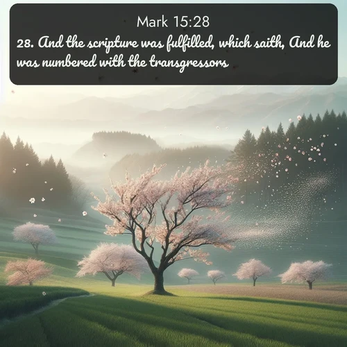citation biblique : 28. And the scripture was fulfilled, which saith, And he was numbered with the transgressors.
 sur fond image nature