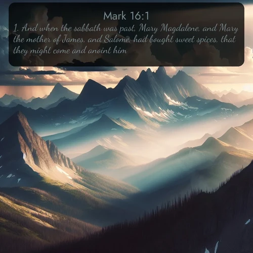 citation biblique : 1. And when the sabbath was past, Mary Magdalene, and Mary the mother of James, and Salome, had bought sweet spices, that they might come and anoint him.
 sur fond image nature