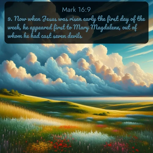 citation biblique : 9. Now when Jesus was risen early the first day of the week, he appeared first to Mary Magdalene, out of whom he had cast seven devils.
 sur fond image nature