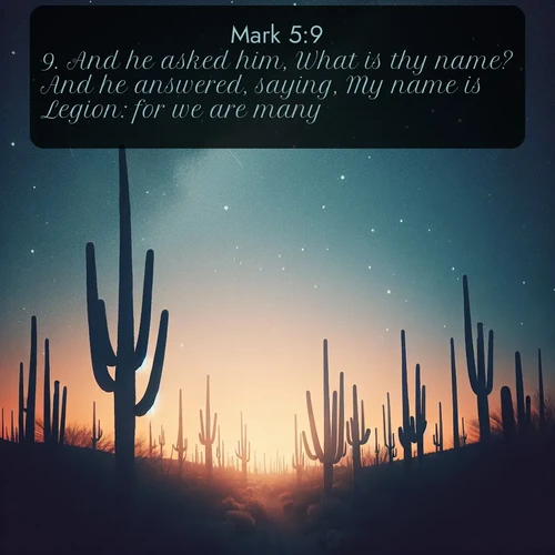 KJV Gospel of Mark  ; image nature: image with the bible verse :And he asked him, What is thy name? And he answered, saying, My name is Legion: for we are many. ; Discover Bible images capturing the essence of autumn, with wooded paths, golden fields, and swirling leaves. These scenes reflect the changing beauty of God&#039;s creation. Download verses like KJV Gospel of Mark 5:9. Current verse is overlayed with the thematic nature scene : Desert stars shine brilliantly above towering saguaro silhouettes. ; 5:9