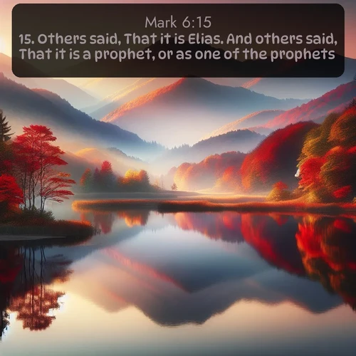 citation biblique : 15. Others said, That it is Elias. And others said, That it is a prophet, or as one of the prophets.
 sur fond image nature
