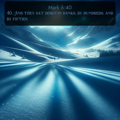 citation biblique : 40. And they sat down in ranks, by hundreds, and by fifties.
 sur fond image nature