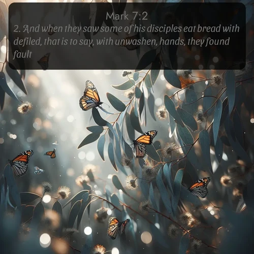 citation biblique : 2. And when they saw some of his disciples eat bread with defiled, that is to say, with unwashen, hands, they found fault.
 sur fond image nature