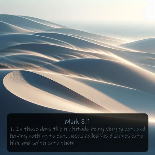citation biblique : 1. In those days the multitude being very great, and having nothing to eat, Jesus called his disciples unto him, and saith unto them,
 sur fond image nature