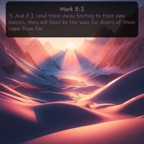 citation biblique : 3. And if I send them away fasting to their own houses, they will faint by the way: for divers of them came from far.
 sur fond image nature