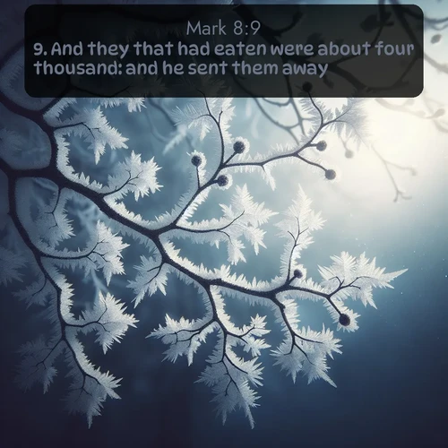 citation biblique : 9. And they that had eaten were about four thousand: and he sent them away.
 sur fond image nature