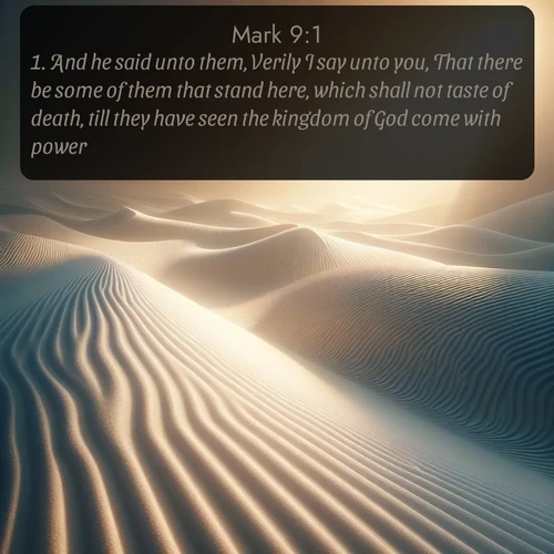 citation biblique : 1. And he said unto them, Verily I say unto you, That there be some of them that stand here, which shall not taste of death, till they have seen the kingdom of God come with power.
 sur fond image nature