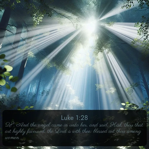 citation biblique : 28. And the angel came in unto her, and said, Hail, thou that art highly favoured, the Lord is with thee: blessed art thou among women.
 sur fond image nature