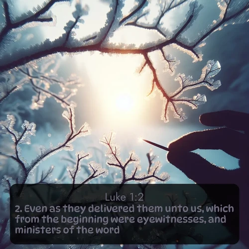 citation biblique : 2. Even as they delivered them unto us, which from the beginning were eyewitnesses, and ministers of the word;
 sur fond image nature
