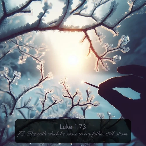 KJV Gospel of Luke 1:73 overlaying nature image scene: Winter sunrise glows through ice-coated branches.;73. The oath which he sware to our father Abraham,