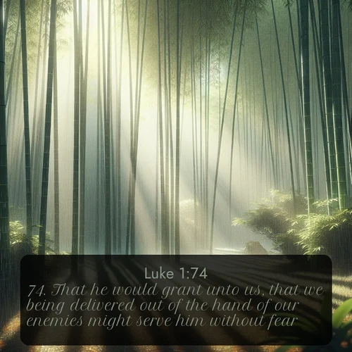 citation biblique : 74. That he would grant unto us, that we being delivered out of the hand of our enemies might serve him without fear,
 sur fond image nature