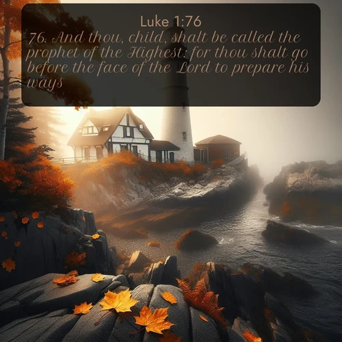 citation biblique : 76. And thou, child, shalt be called the prophet of the Highest: for thou shalt go before the face of the Lord to prepare his ways;
 sur fond image nature