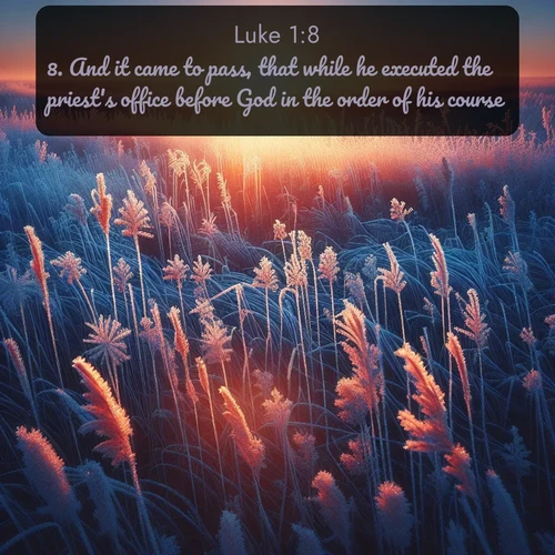 citation biblique : 8. And it came to pass, that while he executed the priest&#039;s office before God in the order of his course,
 sur fond image nature