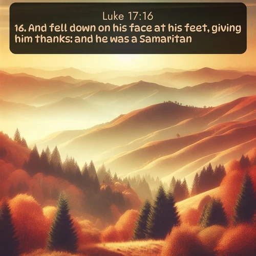 citation biblique : 16. And fell down on his face at his feet, giving him thanks: and he was a Samaritan.
 sur fond image nature