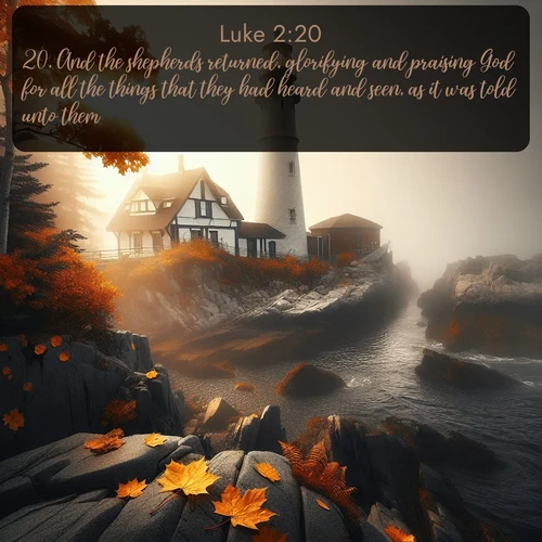 citation biblique : 20. And the shepherds returned, glorifying and praising God for all the things that they had heard and seen, as it was told unto them.
 sur fond image nature