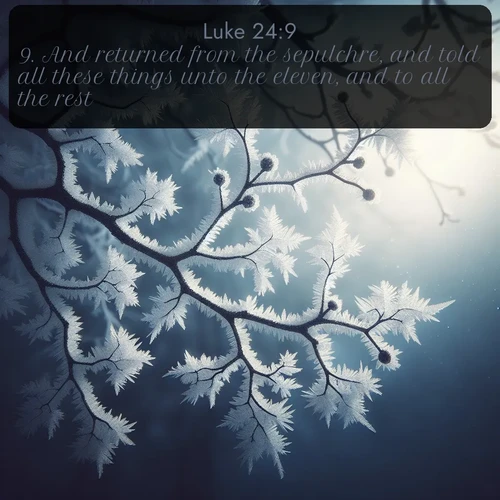 citation biblique : 9. And returned from the sepulchre, and told all these things unto the eleven, and to all the rest.
 sur fond image nature