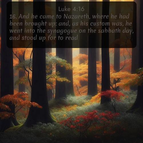 citation biblique : 16. And he came to Nazareth, where he had been brought up: and, as his custom was, he went into the synagogue on the sabbath day, and stood up for to read.
 sur fond image nature