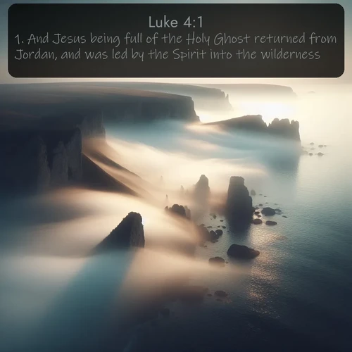citation biblique : 1. And Jesus being full of the Holy Ghost returned from Jordan, and was led by the Spirit into the wilderness,
 sur fond image nature