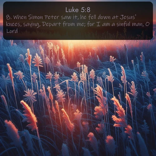 citation biblique : 8. When Simon Peter saw it, he fell down at Jesus&#039; knees, saying, Depart from me; for I am a sinful man, O Lord.
 sur fond image nature