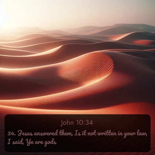 citation biblique : 34. Jesus answered them, Is it not written in your law, I said, Ye are gods?
 sur fond image nature
