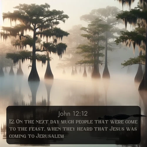 citation biblique : 12. On the next day much people that were come to the feast, when they heard that Jesus was coming to Jerusalem,
 sur fond image nature