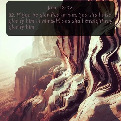 citation biblique : 32. If God be glorified in him, God shall also glorify him in himself, and shall straightway glorify him.
 sur fond image nature
