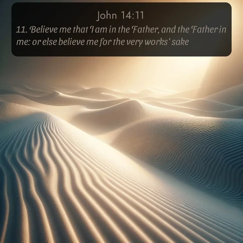 citation biblique : 11. Believe me that I am in the Father, and the Father in me: or else believe me for the very works&#039; sake.
 sur fond image nature