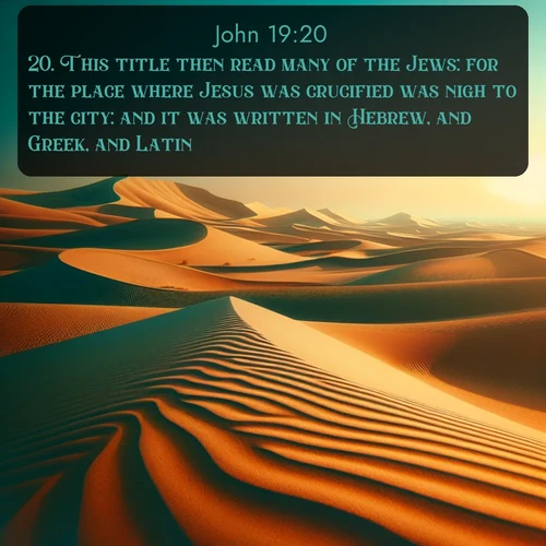 KJV Gospel of John 19:20 overlaying nature image scene: Desert dunes ripple endlessly under the scorching sun, their golden crests sharp against the azure sky. A sidewinder's tracks weave delicate patterns in the sand.;20. This title then read many of the Jews: for the place where Jesus was crucified was nigh to the city: and it was written in Hebrew, and Greek, and Latin.