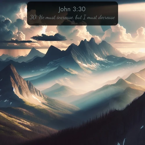 citation biblique : 30. He must increase, but I must decrease.
 sur fond image nature