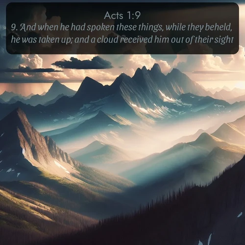 citation biblique : 9. And when he had spoken these things, while they beheld, he was taken up; and a cloud received him out of their sight.
 sur fond image nature