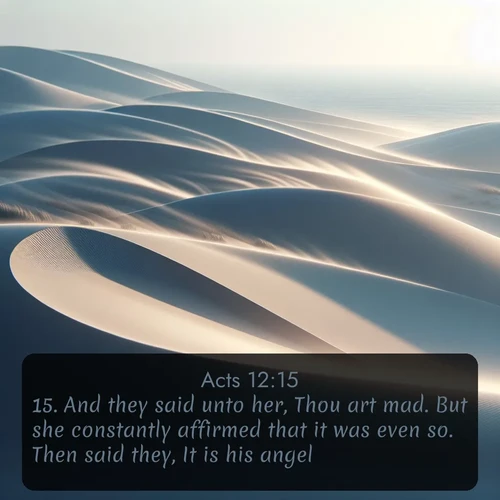 KJV Acts 12:15 overlaying nature image scene: Coastal dunes shift slowly beneath constant winds.;15. And they said unto her, Thou art mad. But she constantly affirmed that it was even so. Then said they, It is his angel.