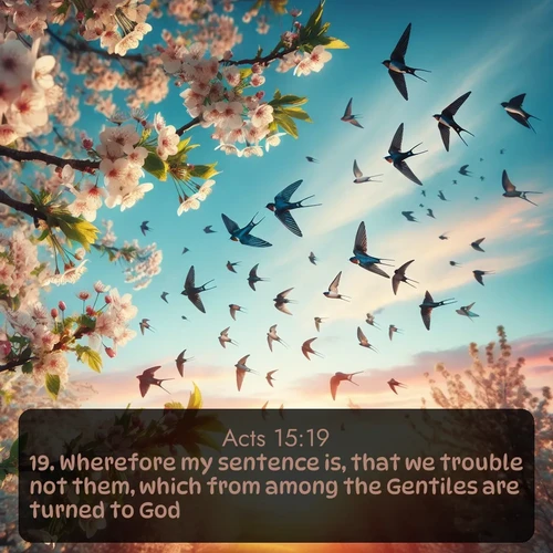citation biblique : 19. Wherefore my sentence is, that we trouble not them, which from among the Gentiles are turned to God:
 sur fond image nature