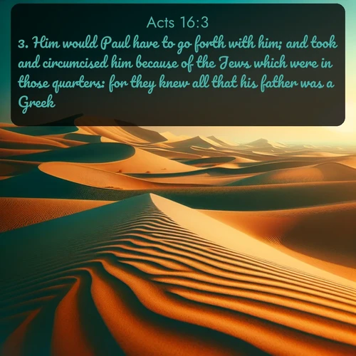 citation biblique : 3. Him would Paul have to go forth with him; and took and circumcised him because of the Jews which were in those quarters: for they knew all that his father was a Greek.
 sur fond image nature